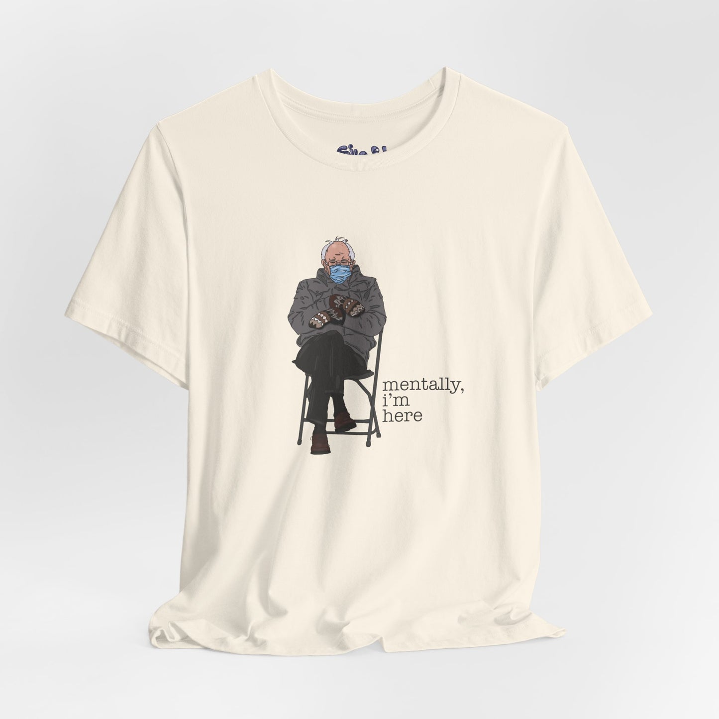 Bernie Sanders Mentally I'm Here Tee, Unisex Political Humor Shirt, Casual Wear For Liberal Leftist, Comfortable Everyday Tee