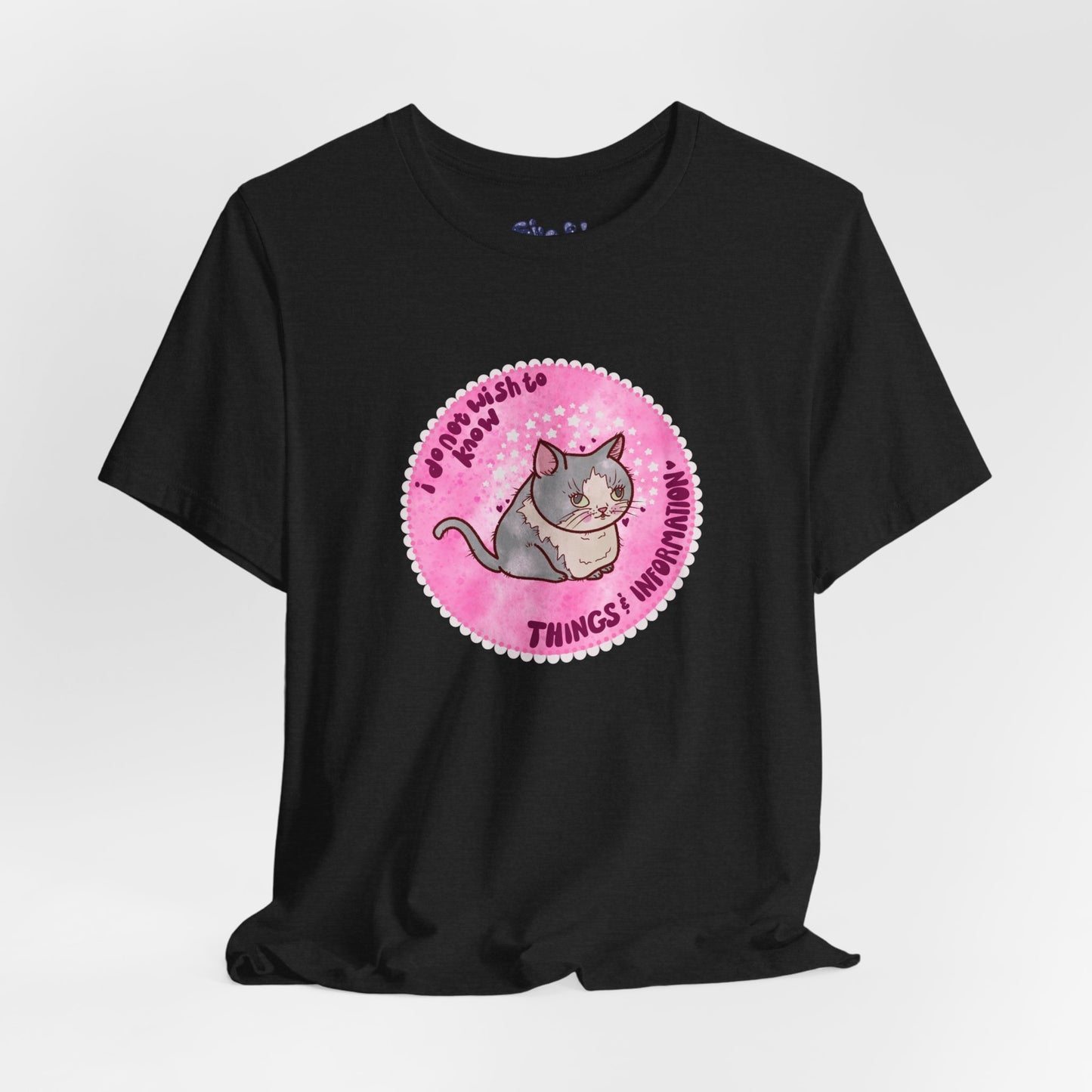 Cute Cat Tee, T-Shirt for Cat People, Things and Information, Mental Health, World Events, Cat Apparel With Funny Quote