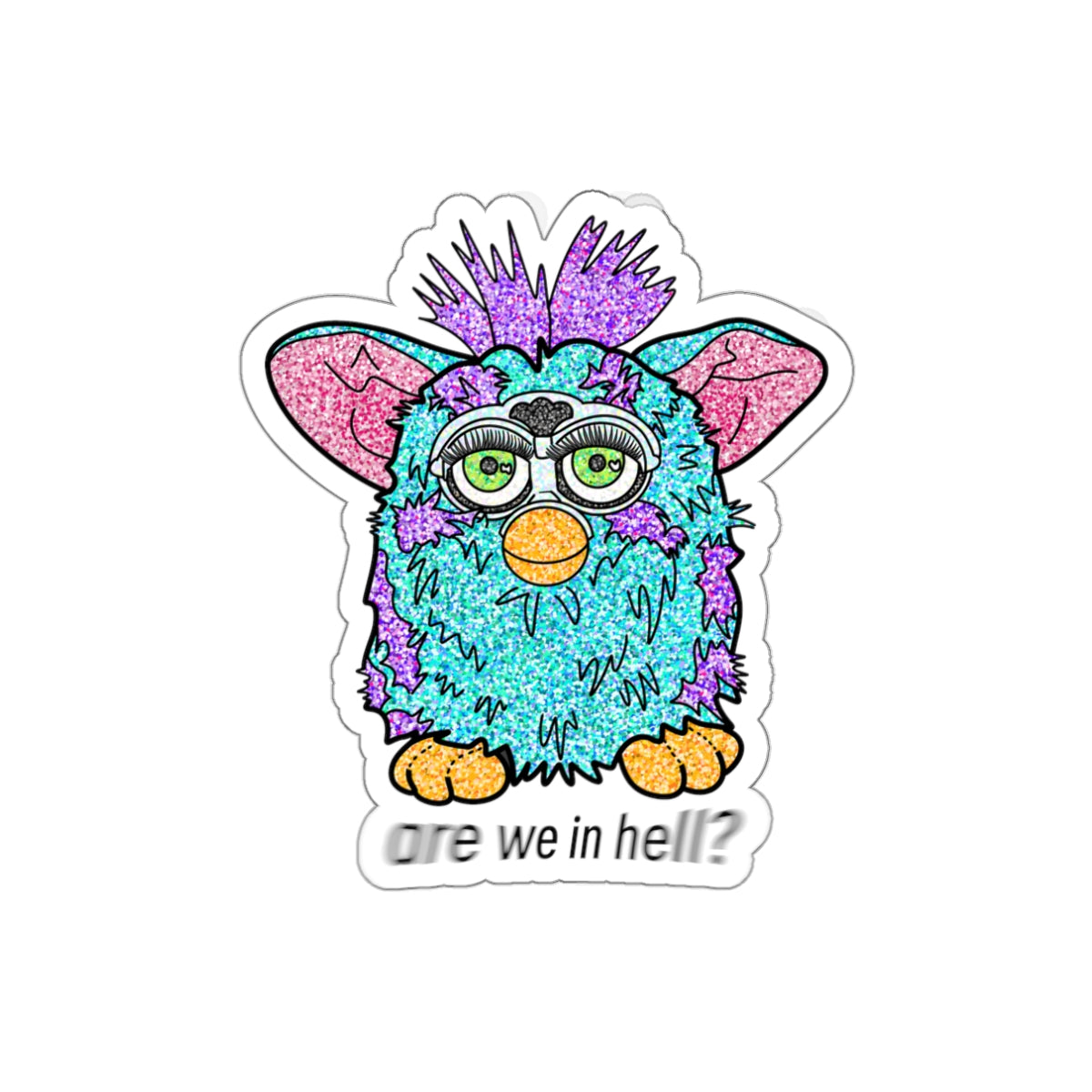 ‘Are We in Hell?' Retro Furby Premium Die-Cut Water Resistant Vinyl Sticker
