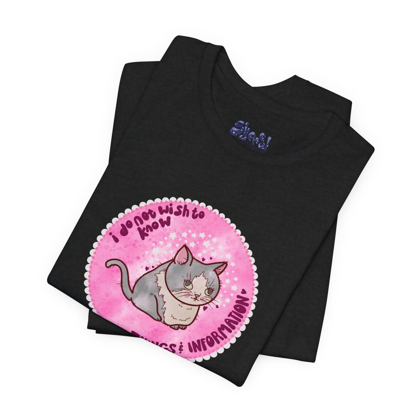 Cute Cat Tee, T-Shirt for Cat People, Things and Information, Mental Health, World Events, Cat Apparel With Funny Quote