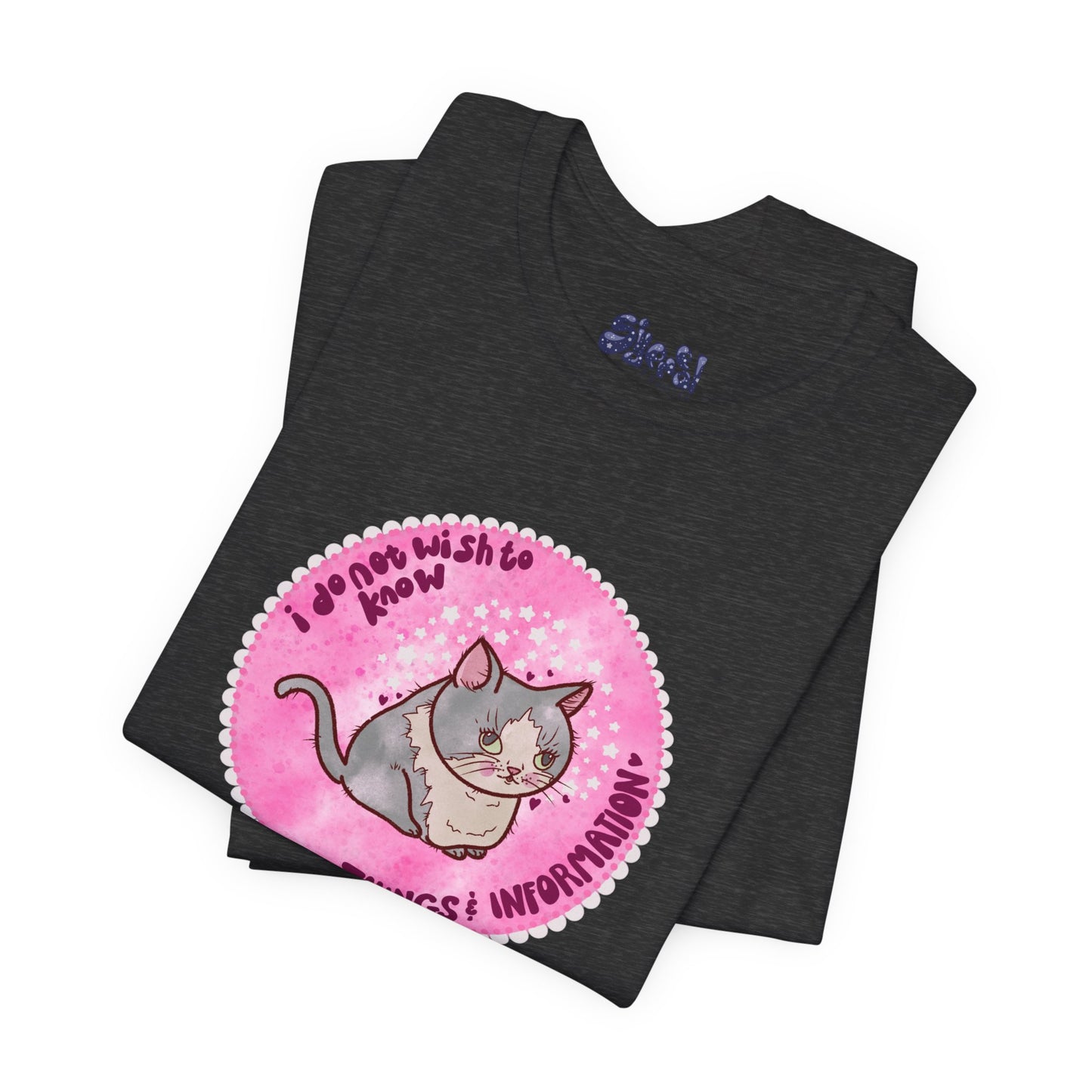Cute Cat Tee, T-Shirt for Cat People, Things and Information, Mental Health, World Events, Cat Apparel With Funny Quote