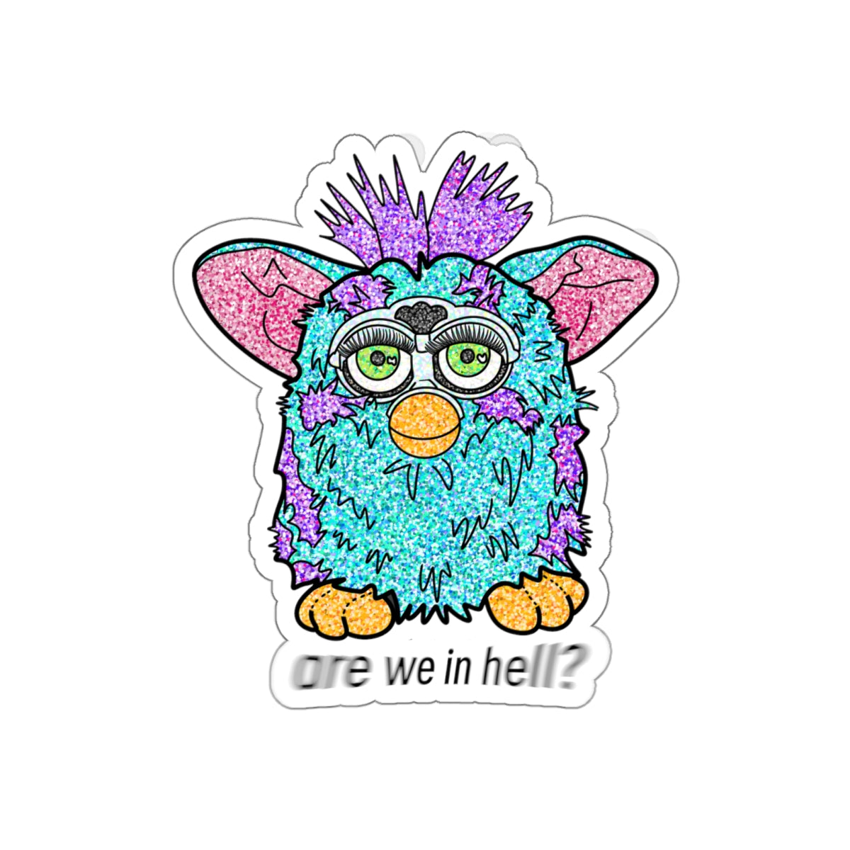 ‘Are We in Hell?' Retro Furby Premium Die-Cut Water Resistant Vinyl Sticker