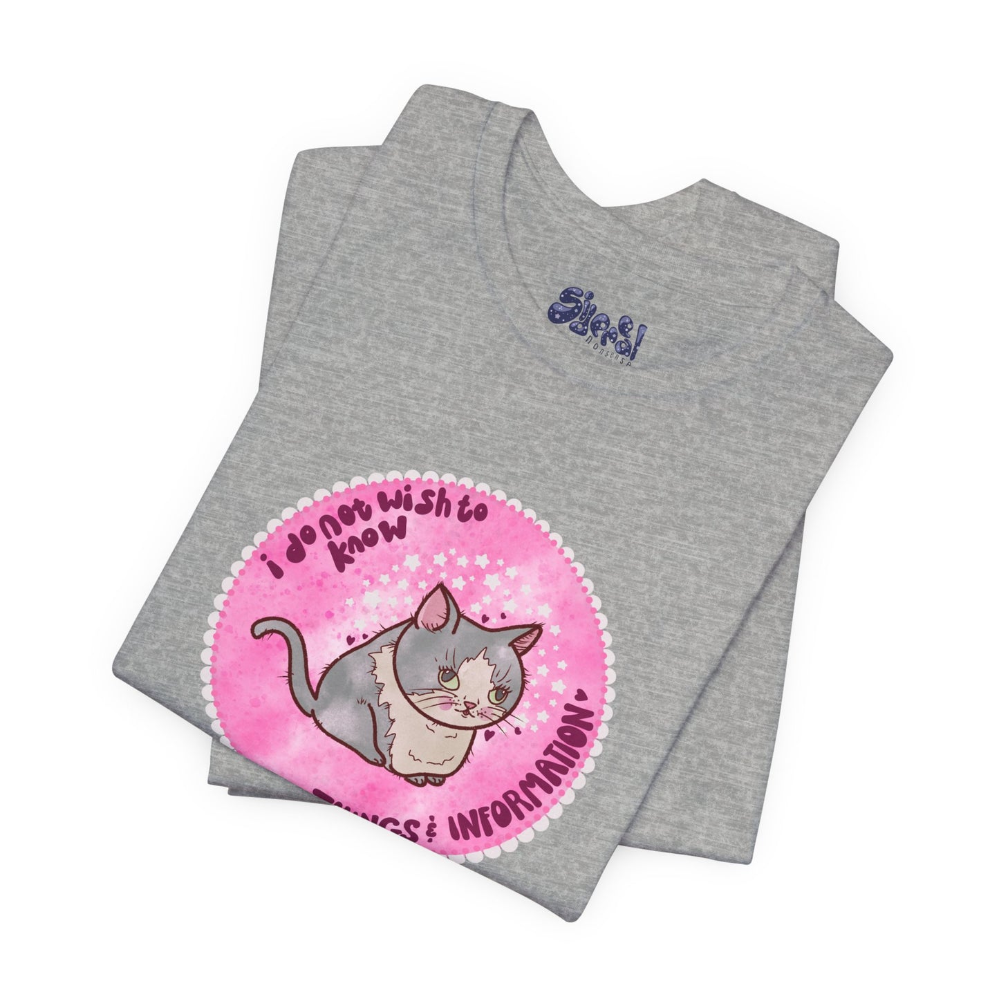 Cute Cat Tee, T-Shirt for Cat People, Things and Information, Mental Health, World Events, Cat Apparel With Funny Quote