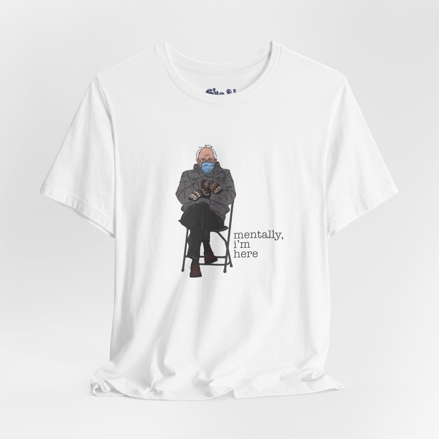 Bernie Sanders Mentally I'm Here Tee, Unisex Political Humor Shirt, Casual Wear For Liberal Leftist, Comfortable Everyday Tee