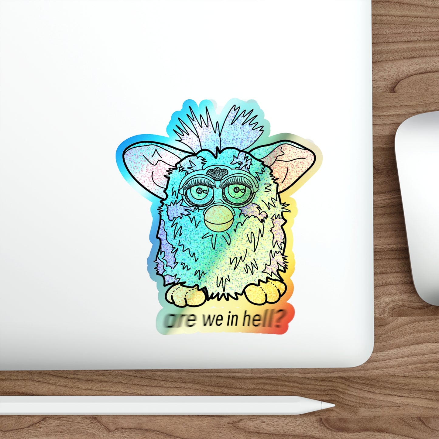 ‘Are We in Hell?' Retro Furby Premium *Holographic* Die-Cut Stickers