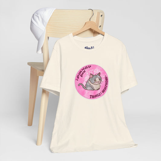 Cute Cat Tee, T-Shirt for Cat People, Things and Information, Mental Health, World Events, Cat Apparel With Funny Quote