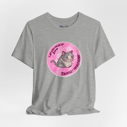 Cute Cat Tee, T-Shirt for Cat People, Things and Information, Mental Health, World Events, Cat Apparel With Funny Quote