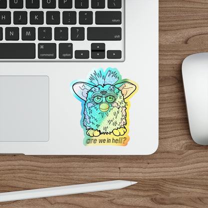 ‘Are We in Hell?' Retro Furby Premium *Holographic* Die-Cut Stickers