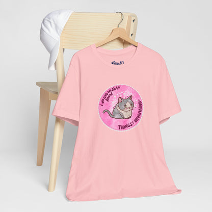 Cute Cat Tee, T-Shirt for Cat People, Things and Information, Mental Health, World Events, Cat Apparel With Funny Quote