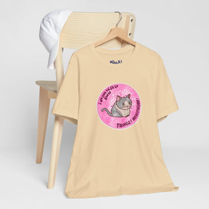 Cute Cat Tee, T-Shirt for Cat People, Things and Information, Mental Health, World Events, Cat Apparel With Funny Quote